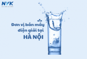 Đơn vị bán máy điện giải tại HÀ NỘI