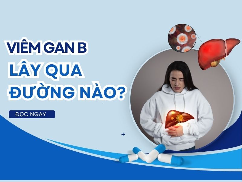 Viêm gan B lây qua đường nào