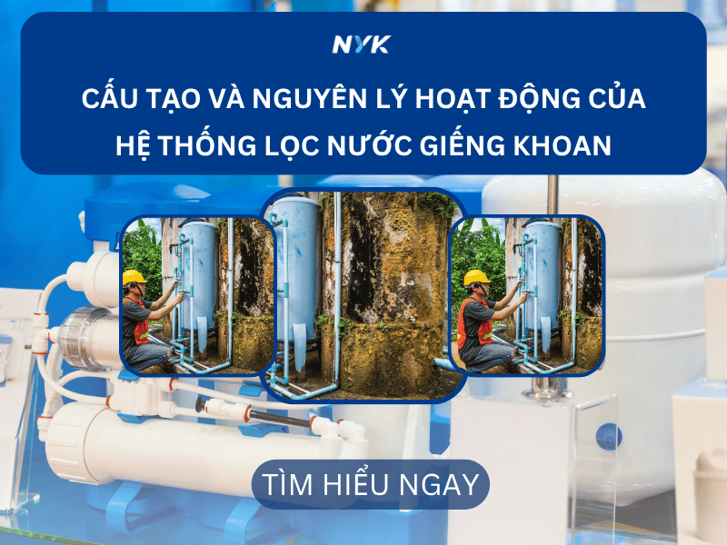 Bí Quyết Lọc Nước Giếng Khoan An Toàn Giúp Bảo Vệ Sức Khỏe Gia Đình Cấu tạo và nguyên lý hoạt động của hệ thống lọc nước giếng khoan